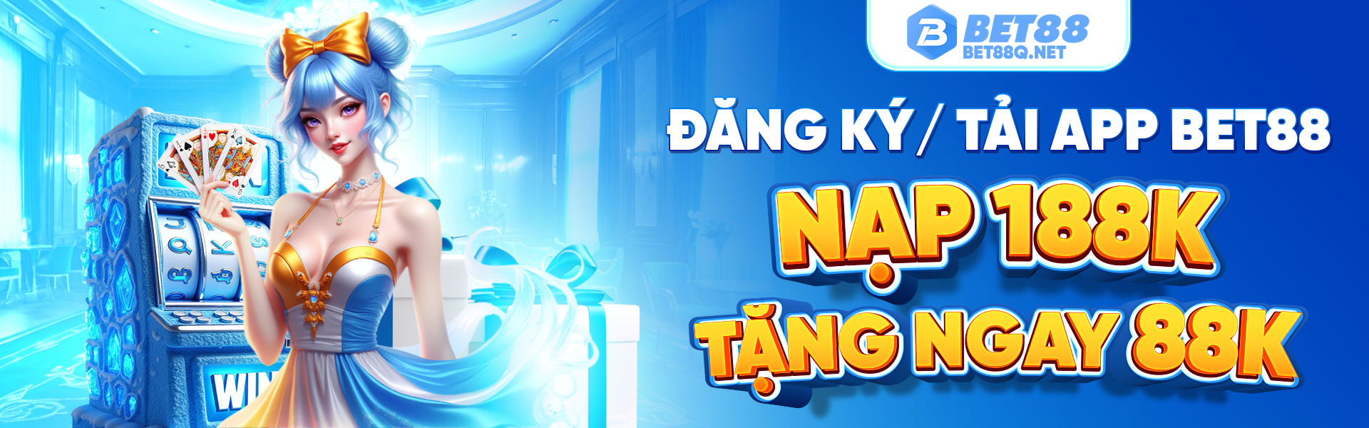 Đăng ký tải app bet88 nạp 188K tặng ngay 88K