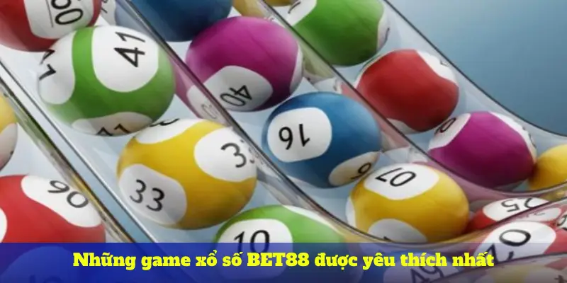 Những game xổ số BET88 được yêu thích nhất