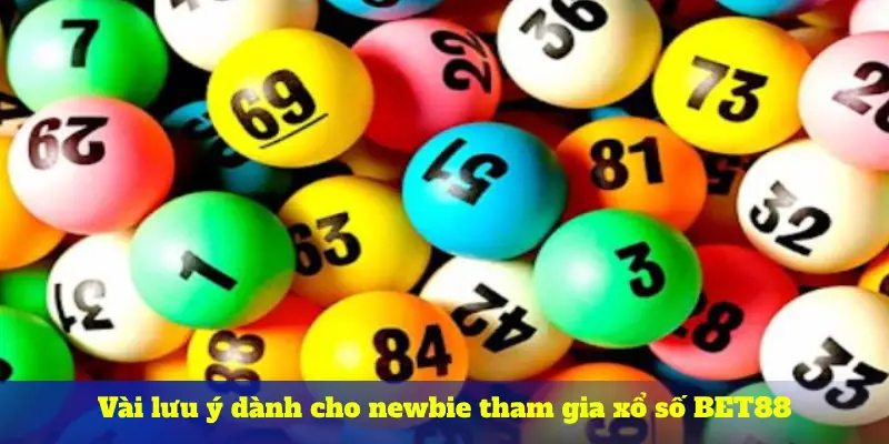 Vài lưu ý dành cho newbie tham gia xổ số BET88
